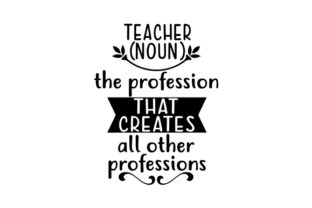 Teacher: The Profession That Creates All Others